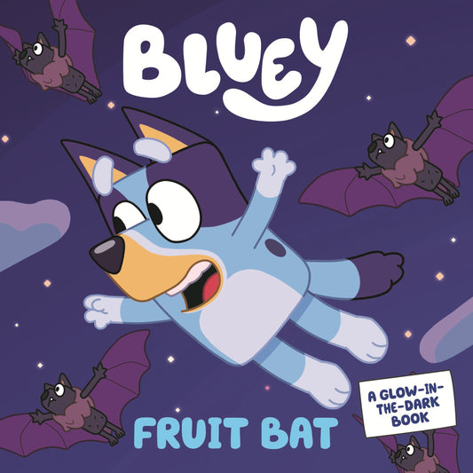 Bluey: Fruit Bat A Glow-in-the-Dark Book