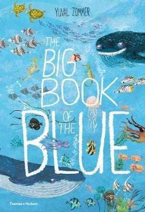 The Big Book of the Blue By: Yuval Zommer.